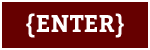 {ENTER}